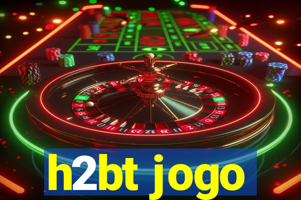 h2bt jogo